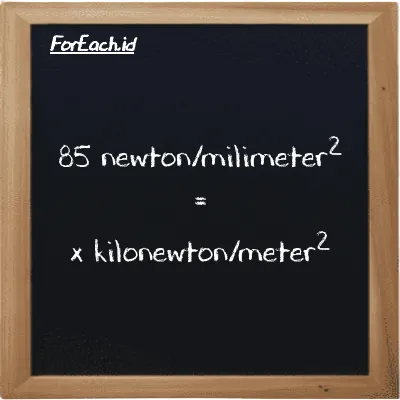 Example newton/milimeter<sup>2</sup> to kilonewton/meter<sup>2</sup> conversion (85 N/mm<sup>2</sup> to kN/m<sup>2</sup>)